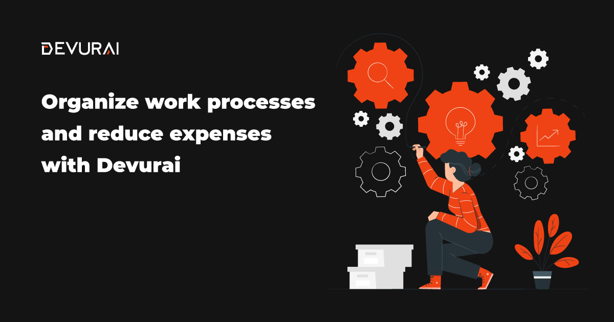 Organize work processes and reduce expenses with Devurai