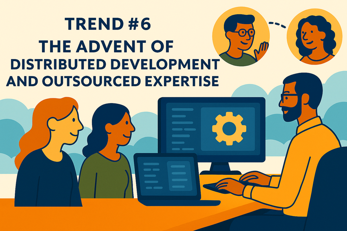 An image showing a trend about Trend #6: The Advent of Distributed Development and Outsourced Expertise